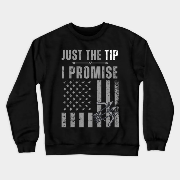 Just The Tip I Promise - Funny Bow Hunter Archery Crewneck Sweatshirt by click2print